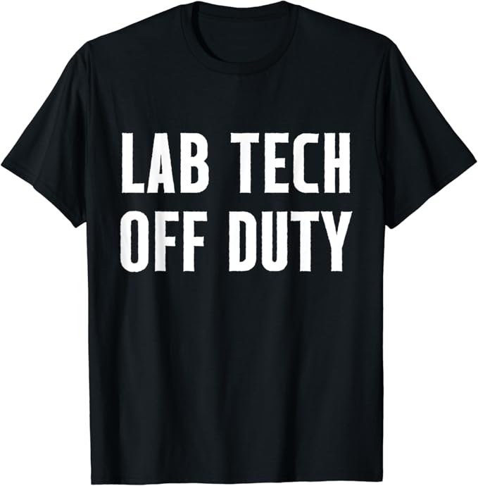 Laboratory Technician Duty LabTech TShirt Clothing